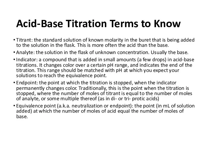 Acid-Base Titration Terms to Know Titrant: the standard solution of known