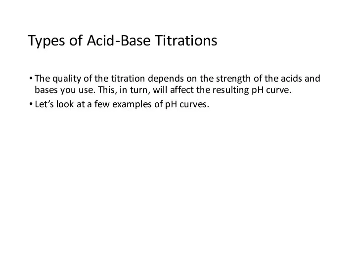 Types of Acid-Base Titrations The quality of the titration depends on