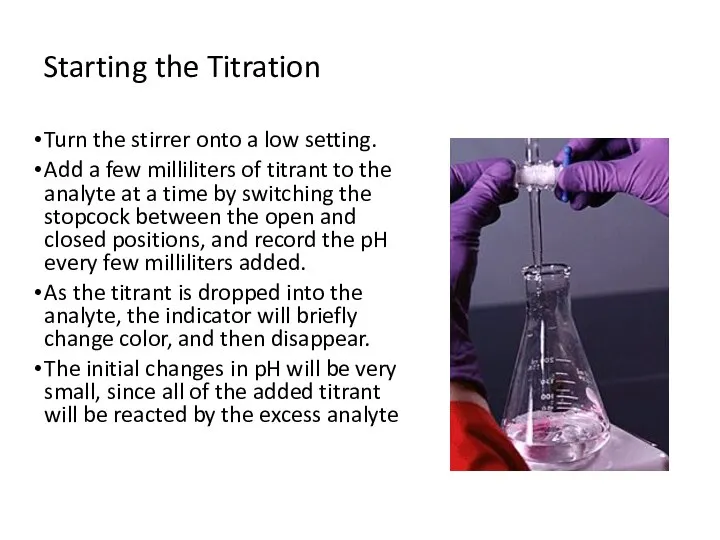 Starting the Titration Turn the stirrer onto a low setting. Add