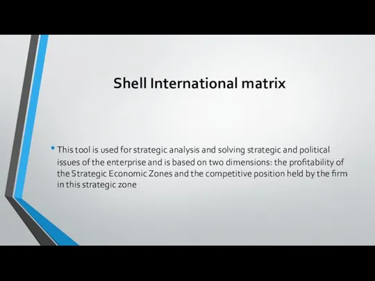 Shell International matrix This tool is used for strategic analysis and