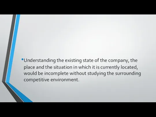 Understanding the existing state of the company, the place and the