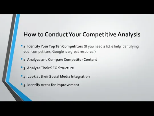 How to Conduct Your Competitive Analysis 1. Identify Your Top Ten