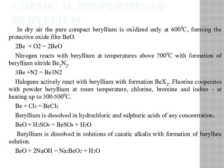 CHEMICAL PROPERTIES OF BERYLLIUM In dry air the pure compact beryllium