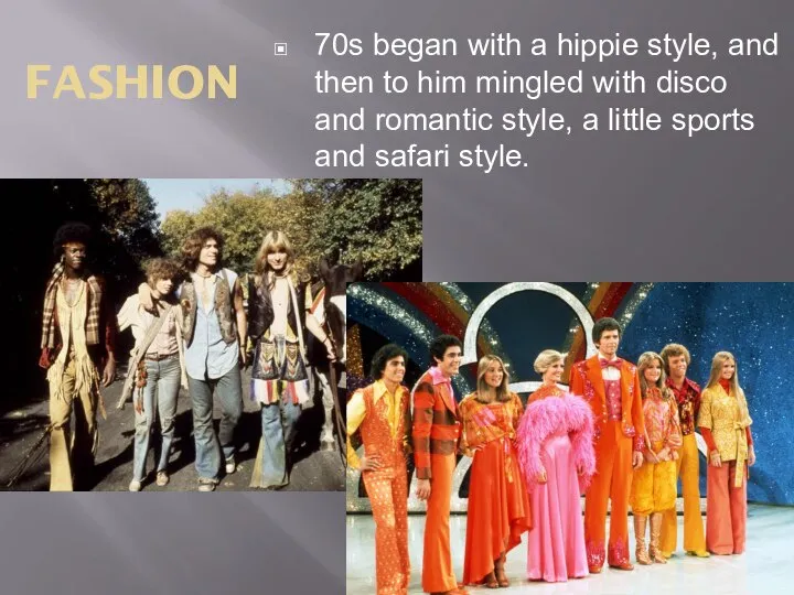 FASHION 70s began with a hippie style, and then to him