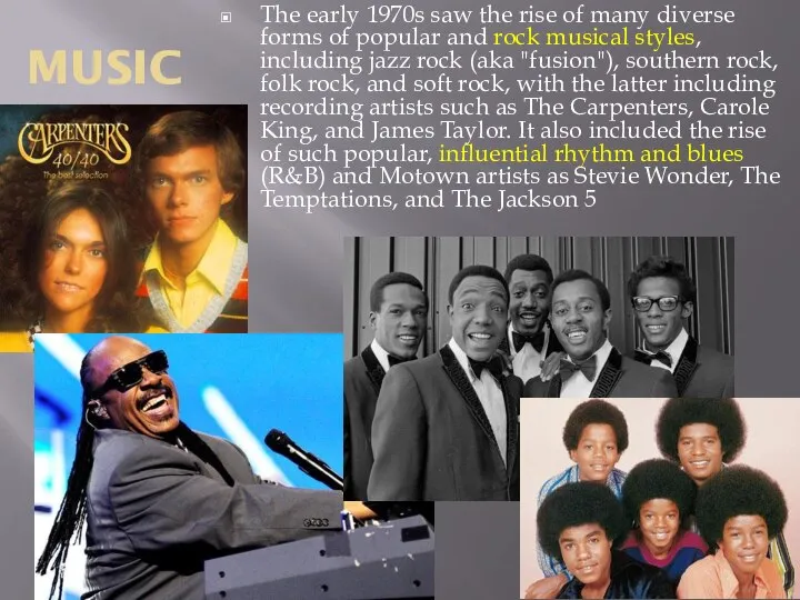 MUSIC The early 1970s saw the rise of many diverse forms