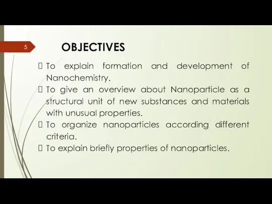 OBJECTIVES To explain formation and development of Nanochemistry. To give an