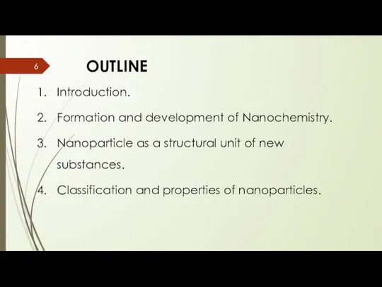 OUTLINE Introduction. Formation and development of Nanochemistry. Nanoparticle as a structural