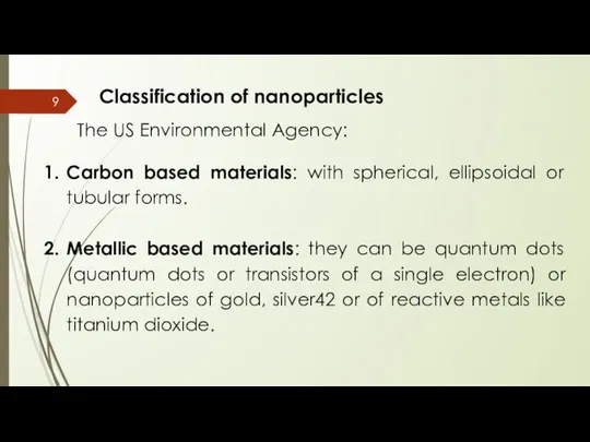 Classification of nanoparticles The US Environmental Agency: Carbon based materials: with