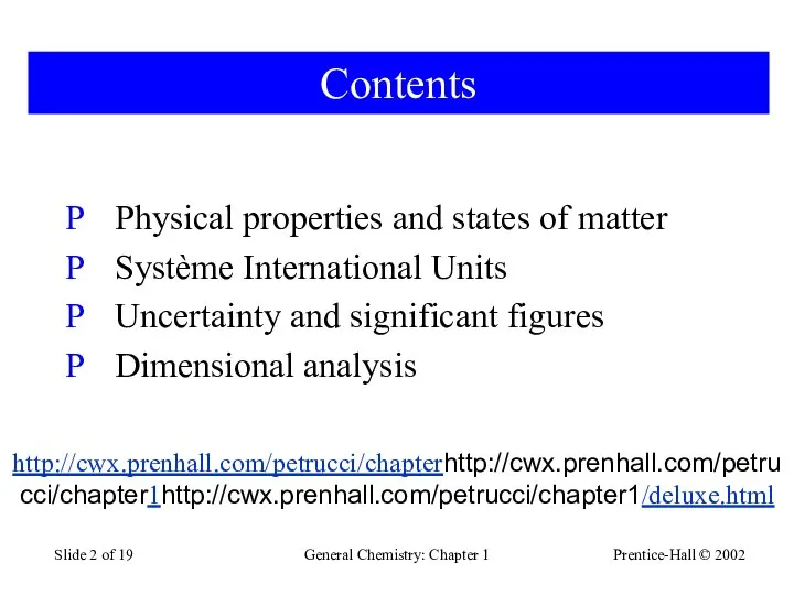 Prentice-Hall © 2002 General Chemistry: Chapter 1 Slide of 19 Contents