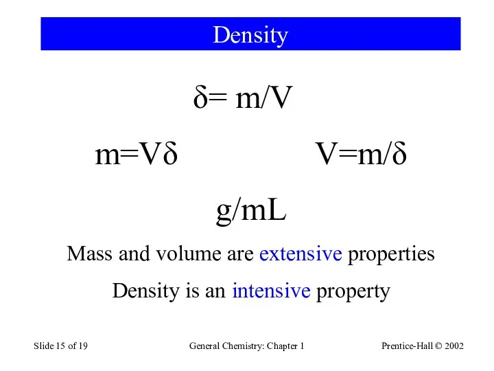 Prentice-Hall © 2002 General Chemistry: Chapter 1 Slide of 19 Density