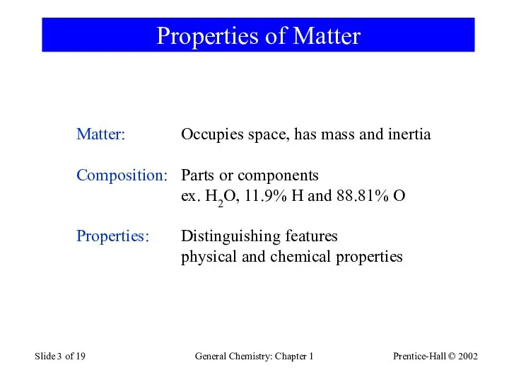 Prentice-Hall © 2002 General Chemistry: Chapter 1 Slide of 19 Properties