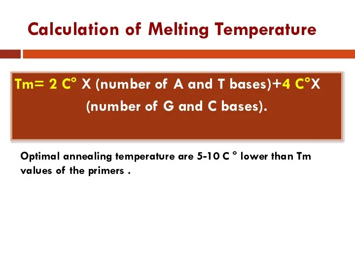 Calculation of Melting Temperature Tm= 2 C° X (number of A