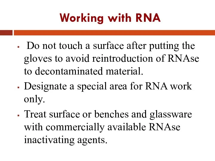 Working with RNA Do not touch a surface after putting the