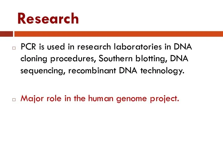 Research PCR is used in research laboratories in DNA cloning procedures,