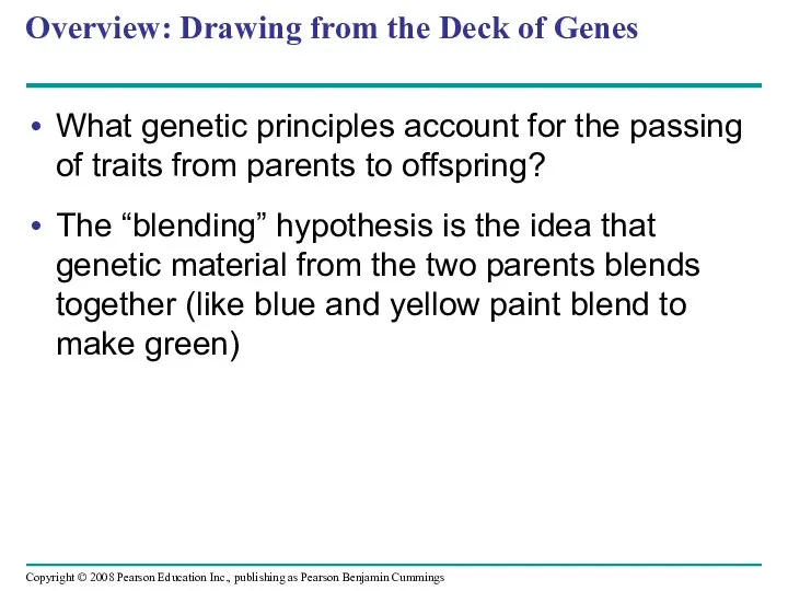 Overview: Drawing from the Deck of Genes What genetic principles account
