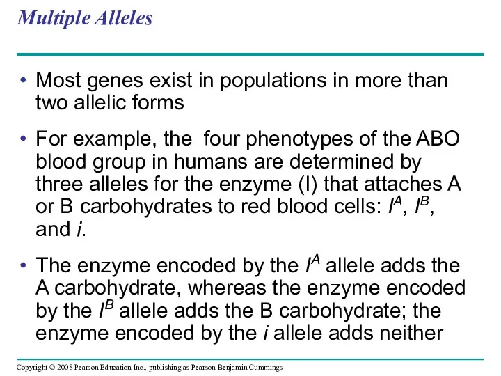 Multiple Alleles Most genes exist in populations in more than two