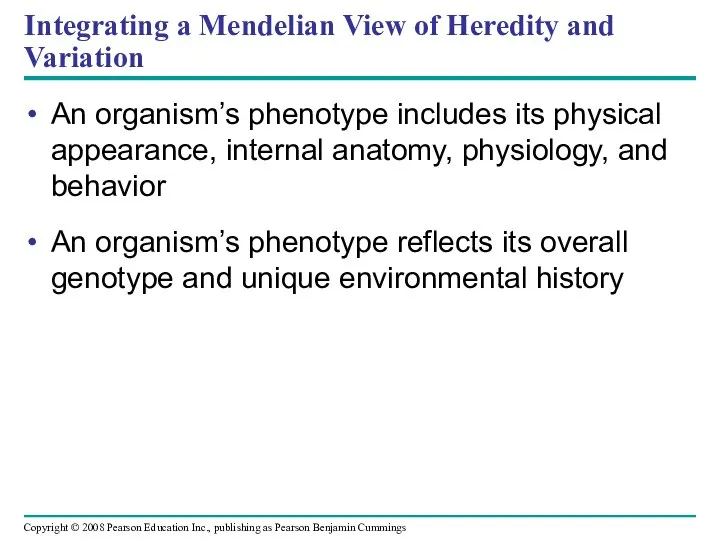 Integrating a Mendelian View of Heredity and Variation An organism’s phenotype