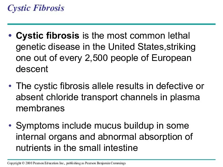 Cystic Fibrosis Cystic fibrosis is the most common lethal genetic disease