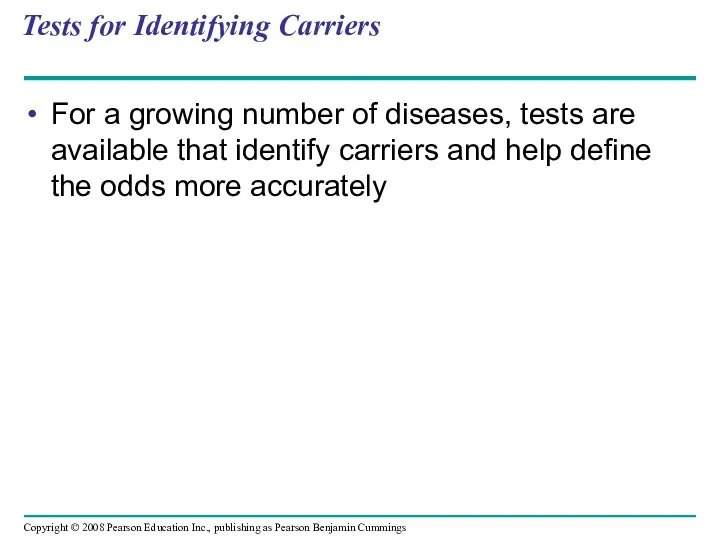 Tests for Identifying Carriers For a growing number of diseases, tests