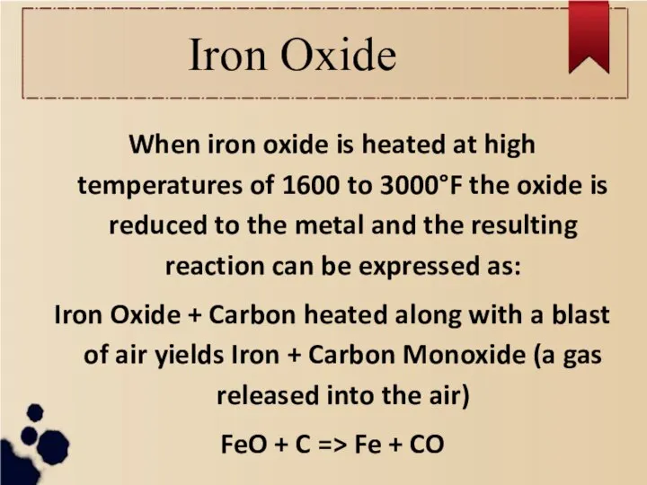 Iron Oxide When iron oxide is heated at high temperatures of