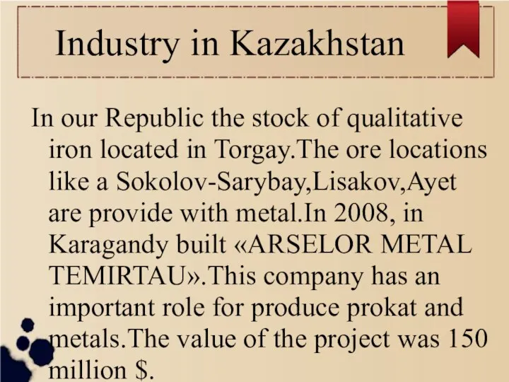 Industry in Kazakhstan In our Republic the stock of qualitative iron