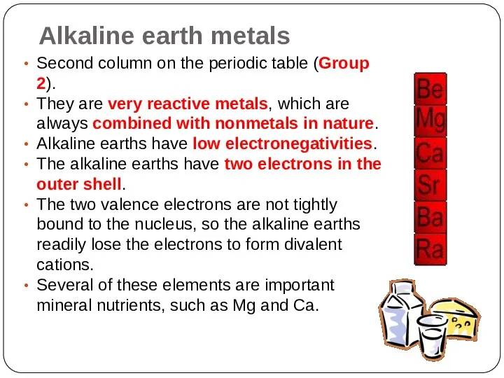 Alkaline earth metals Second column on the periodic table (Group 2).