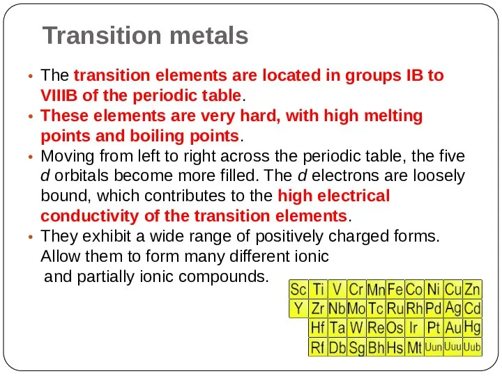 Transition metals The transition elements are located in groups IB to