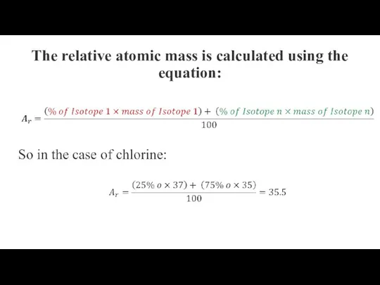 The relative atomic mass is calculated using the equation: