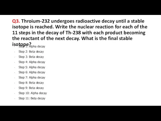 Q3. Throium-232 undergoes radioactive decay until a stable isotope is reached.