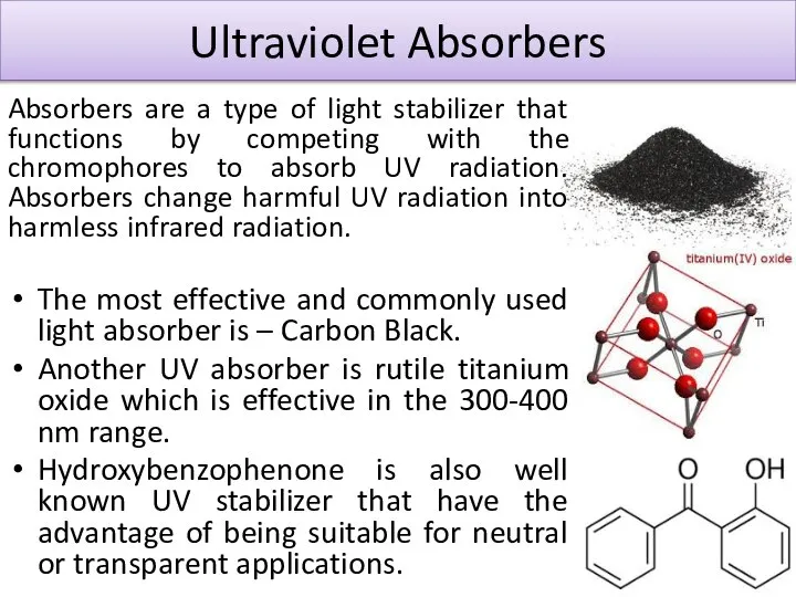 Ultraviolet Absorbers Absorbers are a type of light stabilizer that functions