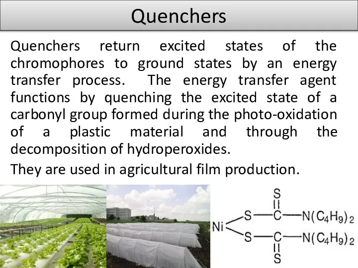 Quenchers Quenchers return excited states of the chromophores to ground states