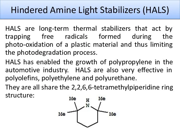 Hindered Amine Light Stabilizers (HALS) HALS are long-term thermal stabilizers that