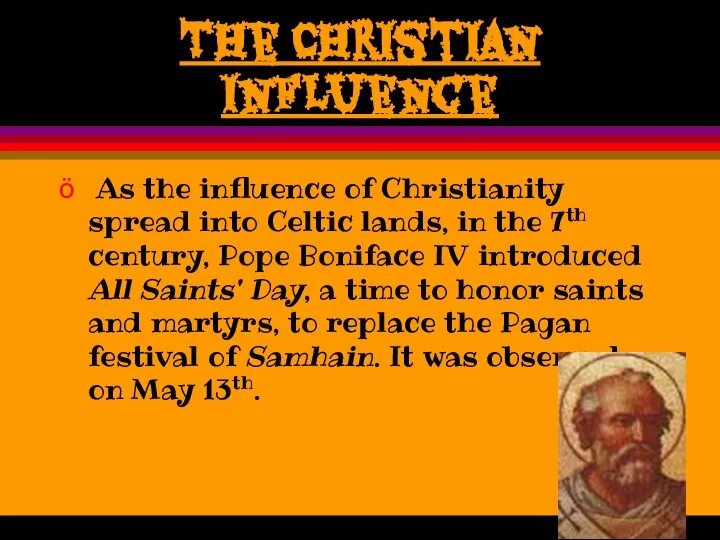 The Christian Influence As the influence of Christianity spread into Celtic