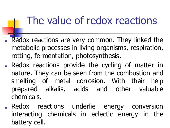 The value of redox reactions Redox reactions are very common. They