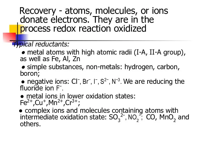 Recovery - atoms, molecules, or ions donate electrons. They are in