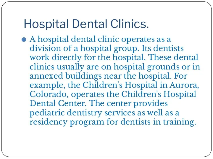 Hospital Dental Clinics. A hospital dental clinic operates as a division