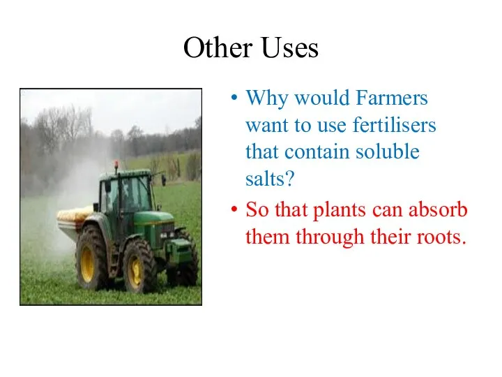 Other Uses Why would Farmers want to use fertilisers that contain