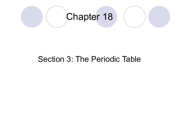 Chapter 18 Section 3: The Periodic Table