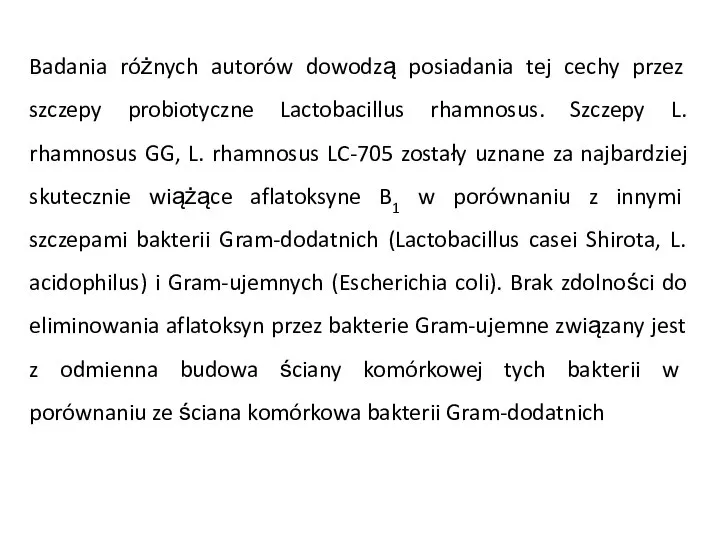 Badania różnych autorów dowodzą posiadania tej cechy przez szczepy probiotyczne Lactobacillus