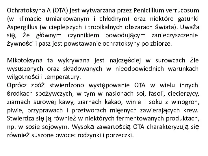 Ochratoksyna A (OTA) jest wytwarzana przez Penicillium verrucosum (w klimacie umiarkowanym