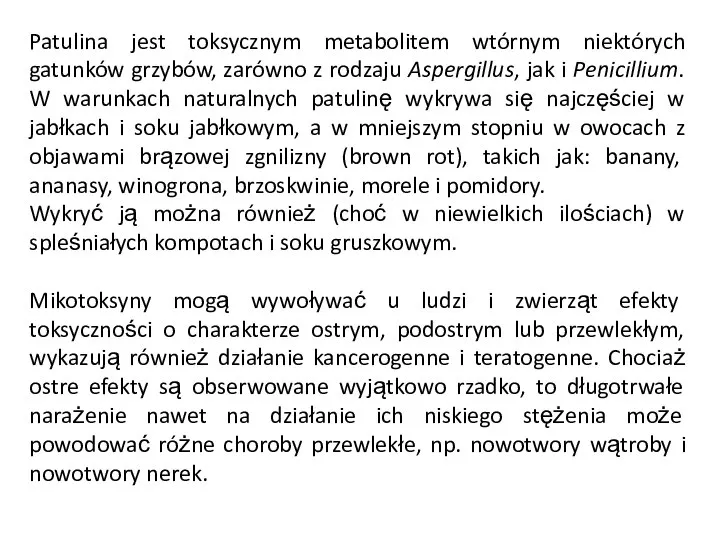 Patulina jest toksycznym metabolitem wtórnym niektórych gatunków grzybów, zarówno z rodzaju