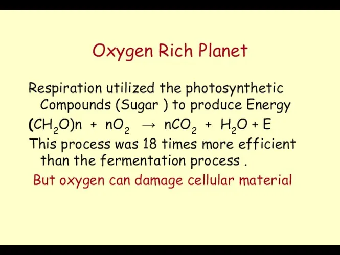 Oxygen Rich Planet Respiration utilized the photosynthetic Compounds (Sugar ) to