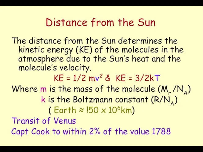 Distance from the Sun The distance from the Sun determines the