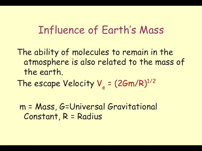 Influence of Earth’s Mass The ability of molecules to remain in