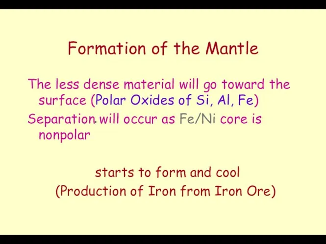 Formation of the Mantle The less dense material will go toward