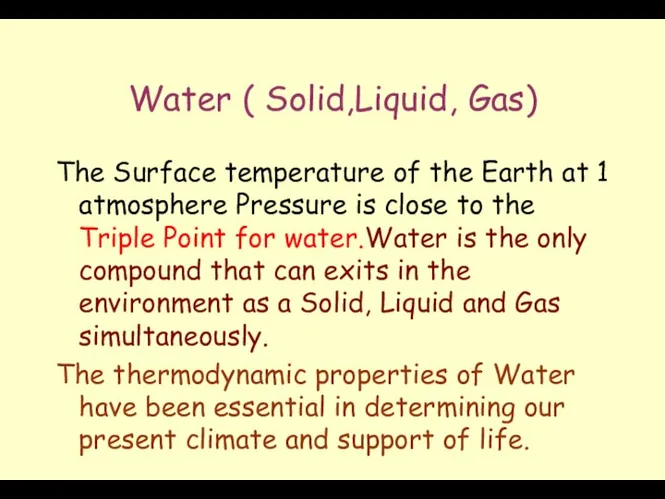 Water ( Solid,Liquid, Gas) The Surface temperature of the Earth at