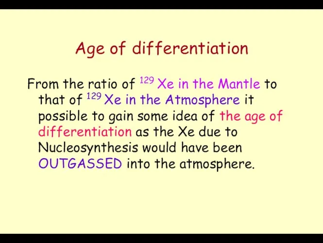 Age of differentiation From the ratio of 129 Xe in the