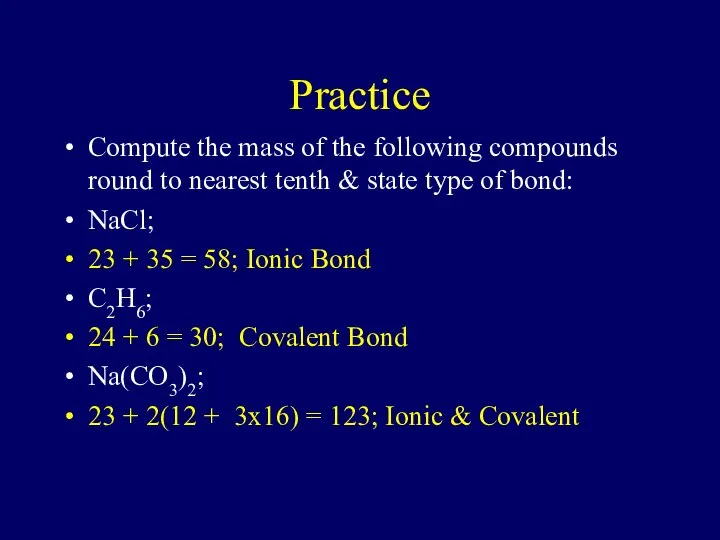 Practice Compute the mass of the following compounds round to nearest