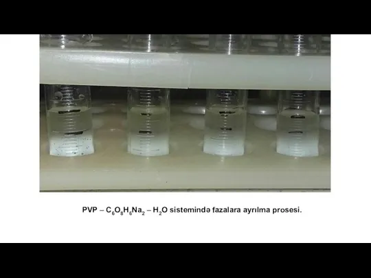 PVP – C6O8H6Na2 – H2O sistemində fazalara ayrılma prosesi.