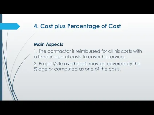 4. Cost plus Percentage of Cost Main Aspects 1. The contractor